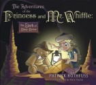 The Adventures of the Princess and Mr. Whiffle: The Dark of Deep Below - Nate Taylor, Patrick Rothfuss