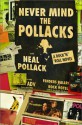 Never Mind the Pollacks: A Rock and Roll Novel - Neal Pollack