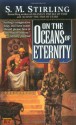 On the Oceans of Eternity - S.M. Stirling