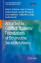 Attracted to Conflict: Dynamic Foundations of Destructive Social Relations (Peace Psychology Book Series) - Robin R. Vallacher, Peter T. Coleman, Andrzej Nowak, Lan Bui-Wrzosinska, Larry Liebovitch, Katharina Kugler, Andrea Bartoli