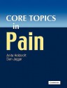 Core Topics in Pain - Anita Holdcroft, Sian Jaggar