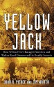 Yellow Jack: How Yellow Fever Ravaged America and Walter Reed Discovered Its Deadly Secrets - John Robinson Pierce