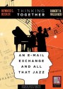 Thinking Together: An E-Mail Exchange and All That Jazz - Howard S. Becker, Robert R. Faulkner, Dianne Hagaman