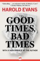 Good Times, Bad Times: With a New Preface by the Author - Harold Evans