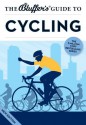 The Bluffer's Guide to Cycling (The Bluffer's Guides) - Rob Ainsley