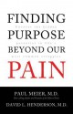 Finding Purpose Beyond Our Pain: Uncover the Hidden Potential in Life's Most Common Struggles - Paul D. Meier, David Livingstone Henderson