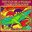 You Can Be a Woman Paleontologist - Diane L. Gabriel, Judith Love Cohen, Janice J. Martin