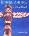 Historic America: The Northwest - Jim Kaplan, Brooks Robards