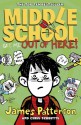 Middle School: Get Me Out of Here! - James Patterson