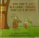 You Don't Get a Carrot Unless You're a Bunny - Brian Mangas, Sidney Levitt