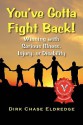 You've Gotta Fight Back!: Winning with Serious Illness, Injury or Disability - Dirk Chase Eldredge