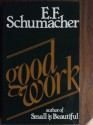 Good Work - E.F. Schumacher