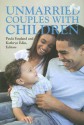 Unmarried Couples With Children - Paula England, Kathryn Edin