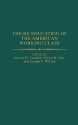 The Re-Education of the American Working Class - Steven H. London, Elvira R. Tarr, Joseph F. Wilson