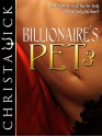 Billionaire's Pet 3 - Christa Wick