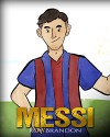 Messi: The Children's Illustration Book. Fun, Inspirational and Motivational Life Story of Lionel Messi - One of The Best Soccer Players in History. - Roy Brandon, Nola Lee