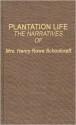 Plantation Life; The Narratives Of Mrs. Henry Rowe Schoolcraft - Henry Rowe Schoolcraft, Mary Howard Schoolcraft