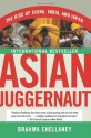 Asian Juggernaut: The Rise of China, India, and Japan - Brahma Chellaney