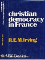 christian democracy in France - Ronald Eckford Mill Irving