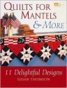 Quilts for Mantels and More: 8 Delightful Designs - Susan Thomson