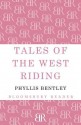 Tales of the West Riding - Phyllis Eleanor Bentley