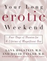 Your Long Erotic Weekend: Four Days of Passion for a Lifetime of Magnificent Sex - Lana L. Holstein