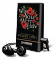 Wish You Were Here [With Earbuds] - Graham Swift, John Lee