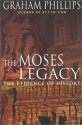 The Moses Legacy: The Evidence of History - Graham Phillips