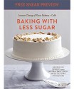 Baking with Less Sugar (Sneak Preview): Recipes for Desserts Using Natural Sweeteners and Little-to-No White Sugar - Joanne Chang, Joseph DeLeo