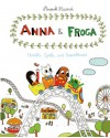 Anna and Froga: Thrills, Spills, and Gooseberries - Anouk Ricard, Helge Dascher