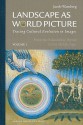 Landscape As World Picture: Tracing Cultural Evolution In Images - Jacob Wamberg