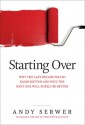 Starting Over: Why the Last Decade Was so Damn Rotten and Why the Next One Will Surely Be Better - Andy Serwer