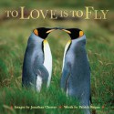 To Love Is to Fly - Jonathan Chester, Patrick T. Regan