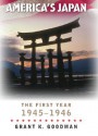 America's Japan: The First Year, 1945-1946 - Grant Goodman, Barry D. Steben