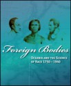 Foreign Bodies: Oceania and the Science of Race 1750–1940 - Bronwen Douglas, Chris Ballard