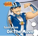 Sportacus - On The Move (LazyTown Characters) - LazyTown, Magnús Scheving, Ólafur S.K. Þorvaldz, Katherine Burnett, Evana