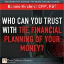 Who Can You Trust with the Financial Planning of Your Money? - Bonnie Kirchner