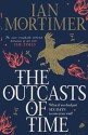 The Outcasts of Time - Ian Mortimer