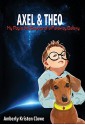 AXEL & THEO: My Dog is The Emperor of a Faraway Galaxy - Amberly Kristen Clowe, Katy Huggins