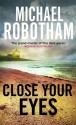 Close Your Eyes - Michael Robotham