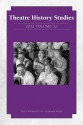 Theatre History Studies 2012, Vol. 32 - Rhona Justice-Malloy, Bill Rauch, Virginia Scott, Lisa Jackson-Schebetta, Christine Woodworth, Penny Farfan, Thomas Robson, Richard L. Poole, Victor Holtcamp, Heather A. Beasley, Shawna Mefford Carroll, Miriam Chirico, Stacey Connelly, James Fisher, Richard Fotheringha