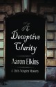 A Deceptive Clarity (The Chris Norgren Mysteries) (Volume 1) - Aaron Elkins