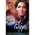 Glyph (Legacy: Book 1) - Max Ellendale