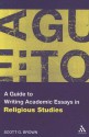 A Guide to Writing Academic Essays in Religious Studies - Scott T. Brown