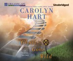 Ghost Gone Wild: A Bailey Ruth Ghost Novel - Carolyn Hart, Ann Marie Lee