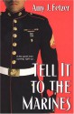 Tell It To The Marines (Trade Paperback) - Amy J. Fetzer