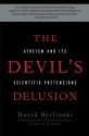 The Devil's Delusion: Atheism and its Scientific Pretensions - David Berlinski