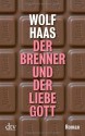 Der Brenner und der liebe Gott - Wolf Haas