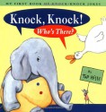 Knock Knock Who's There: My First Book Of Knock Knock Jokes - Tad Hills