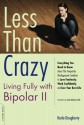 Less than Crazy: Living Fully with Bipolar II - Karla Dougherty, A. Carlos Altamura